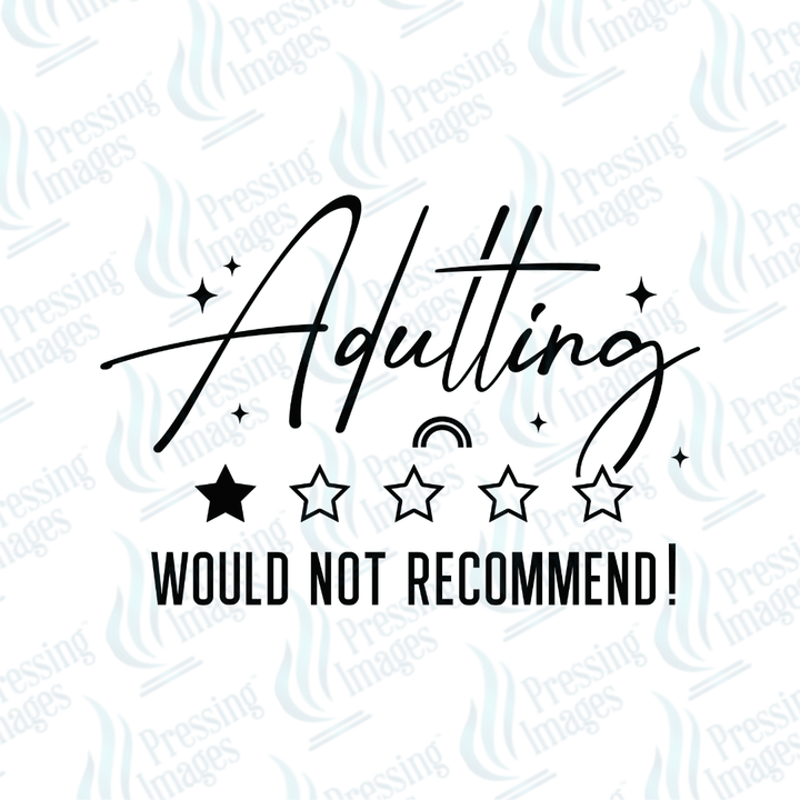 UVD 6704 Adulting Would Not Recommend - Pressing Images