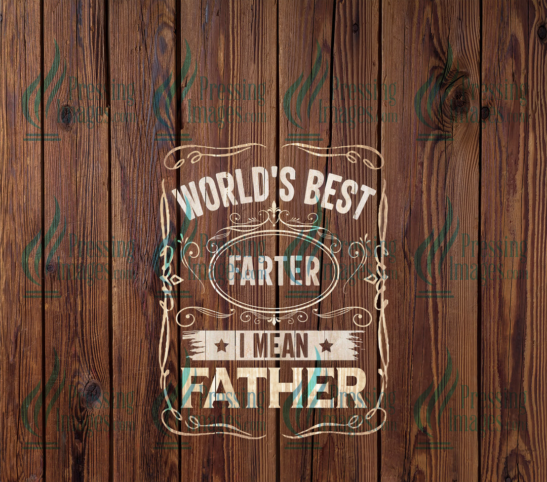 worlds best faster, I mean father vinyl paper with a wood grain background. Sublimation tumbler wrap