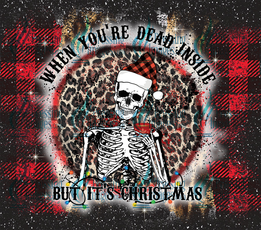 When you are dead inside but it's Christmas tumbler wrap.  With buffalo plaid and cheetah print background and a skeleton drinking coffee