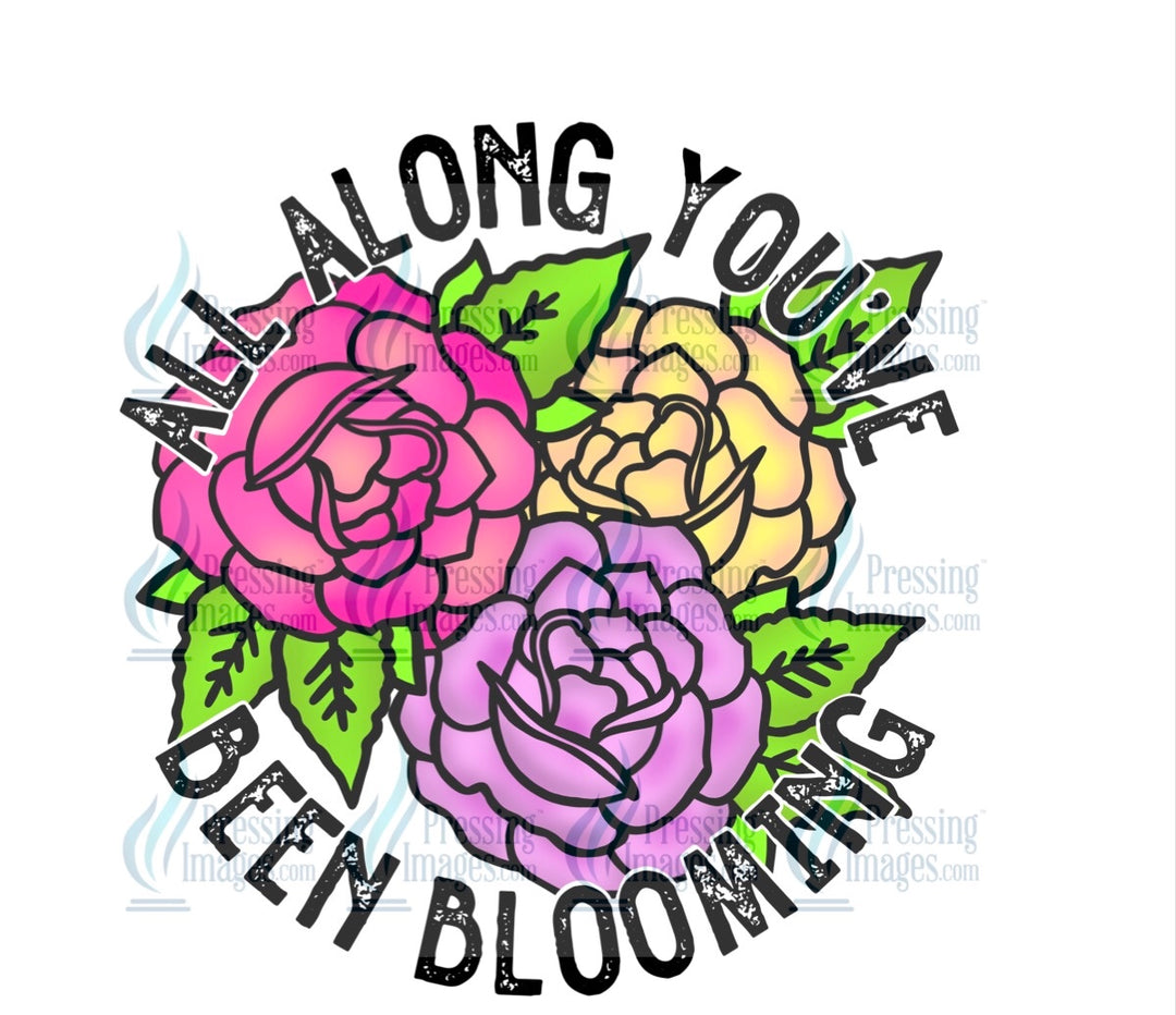 Decal: 4098 All along you’ve been blooming