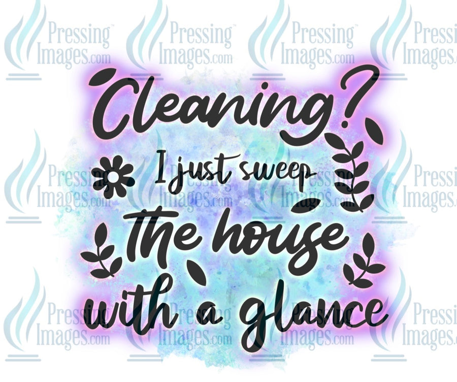 Decal: Cleaning? I just sweep the house with a glance