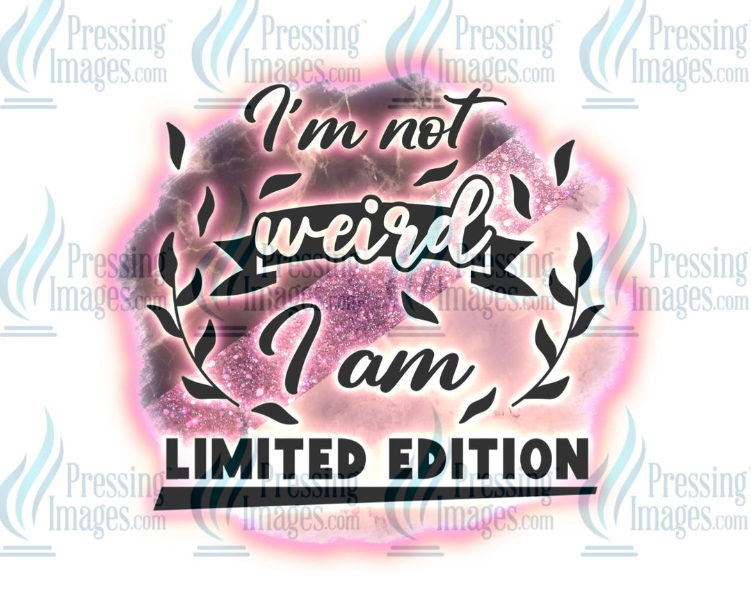 Decal: I’m not weird I’m limited edition