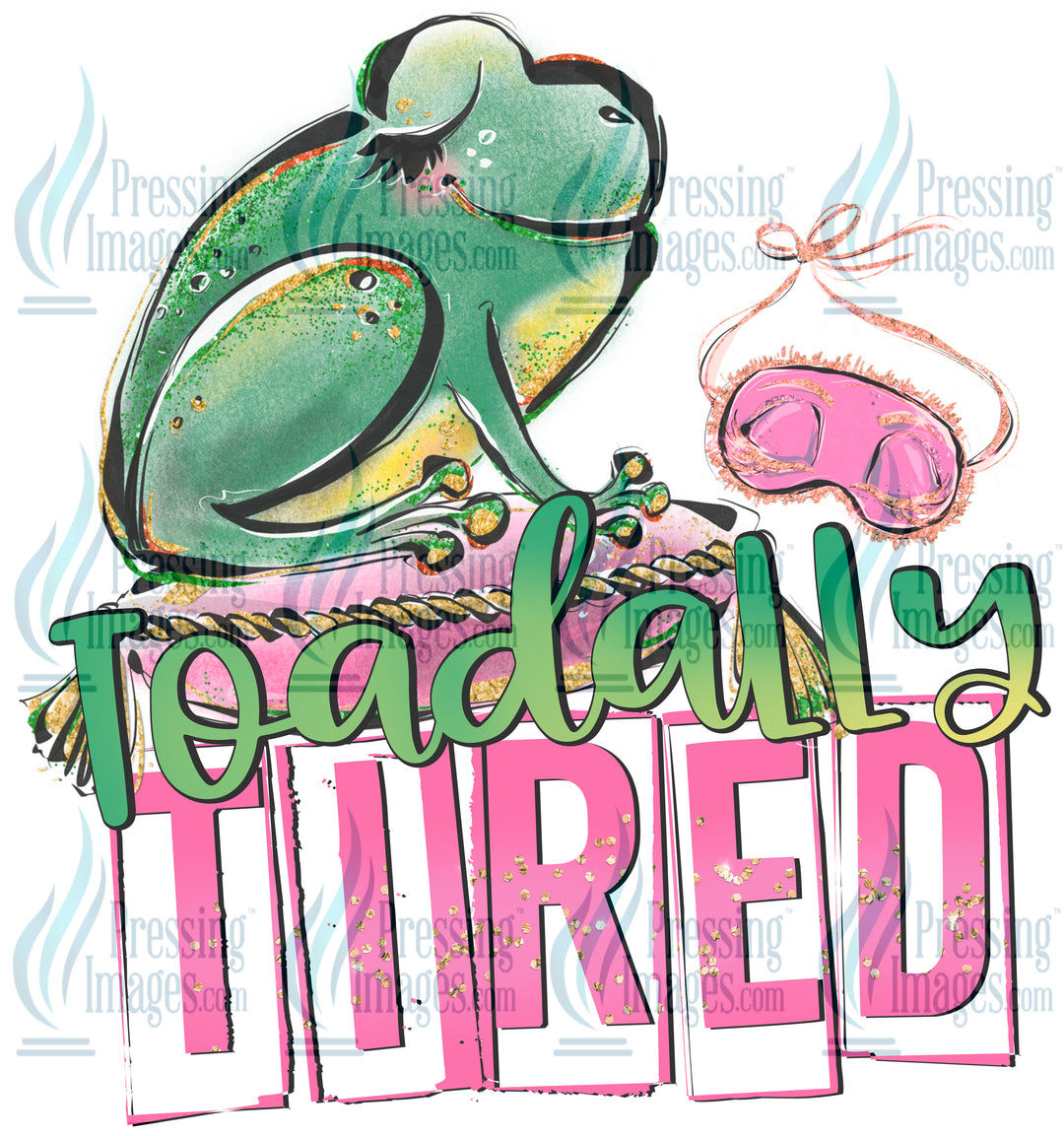 DTF: 3- Toadally Tired