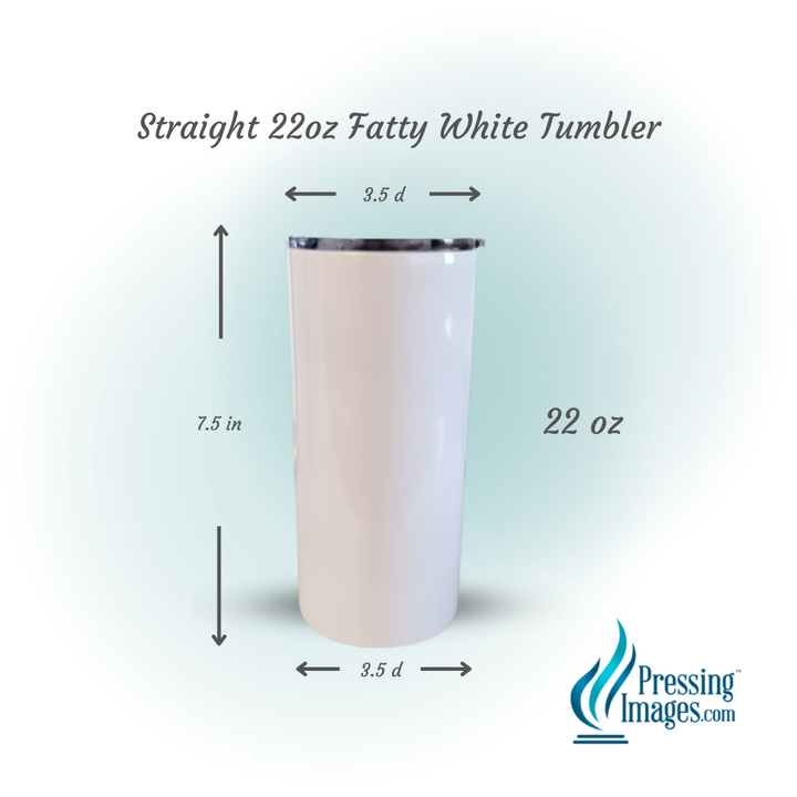 Straight 22oz Fatty White Tumbler- sub ready <p>- STRAW NOT INCLUDED - 110098