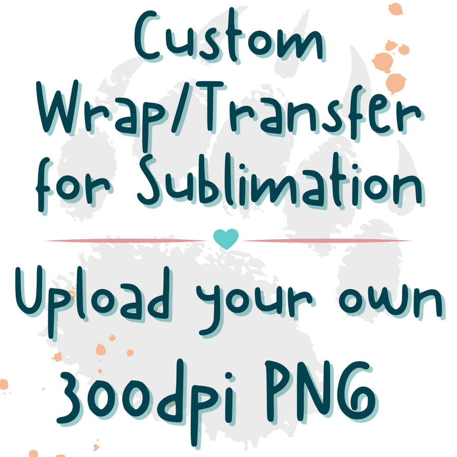 Custom Wrap/Transfer for Sublimation - No Copyright.