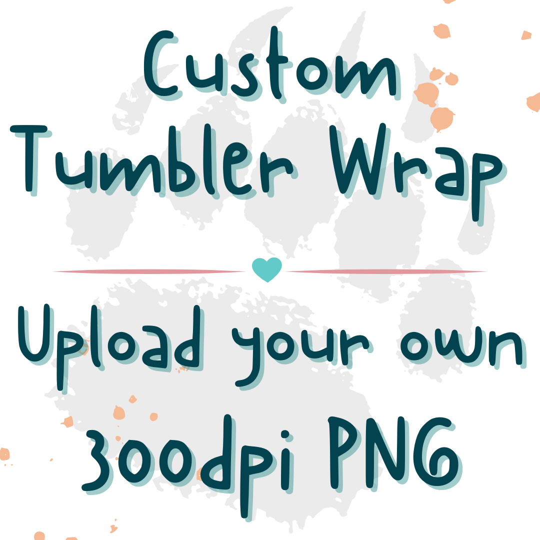 Custom Tumbler Wrap - No Copyright