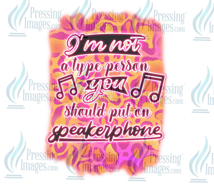Decal: I’m not a type of person you should put on a speakerphone