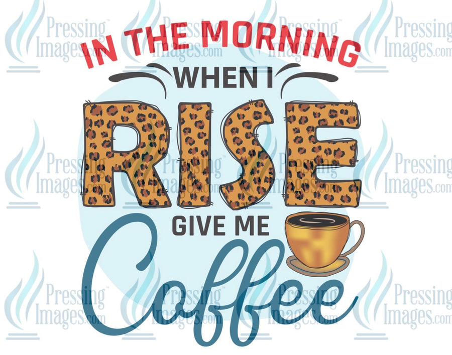 Decal: In the morning when I rise give me coffee
