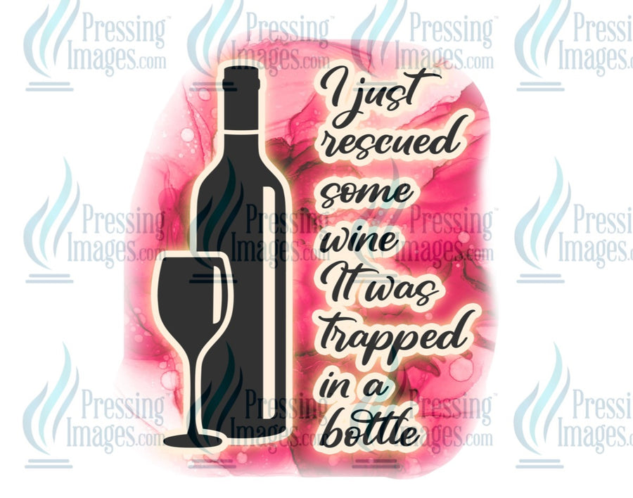 Decal:  I Just Rescued Some Wine it was Trapped in a Bottle