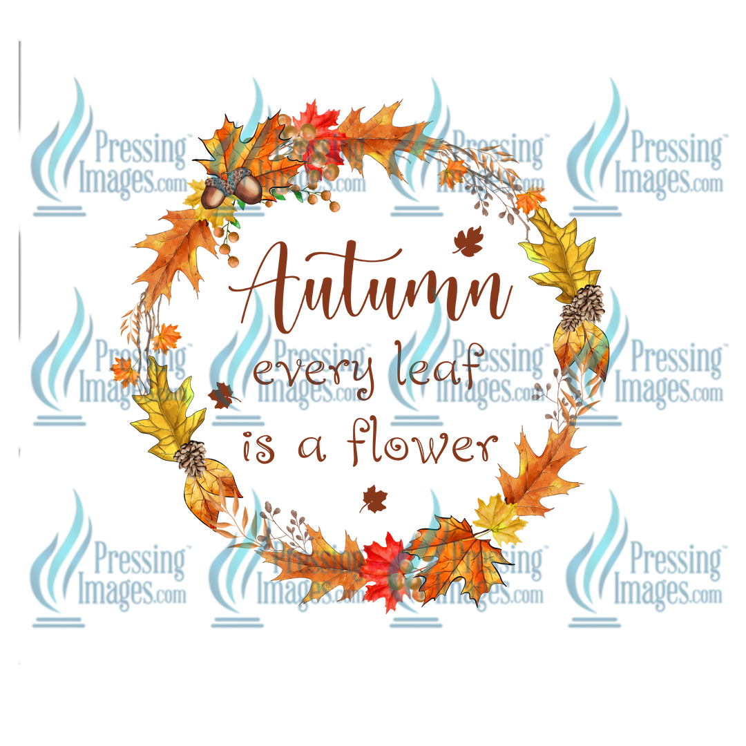 Decal: 1031 Autumn Every Leaf Is A Flower