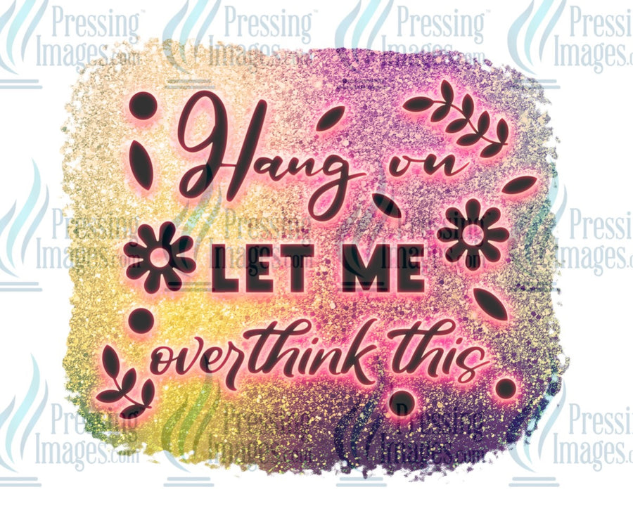 Decal: Hang on Let me Overthink this