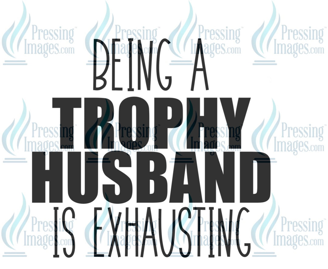 Decal: 168 Being a trophy husband is exhausting black