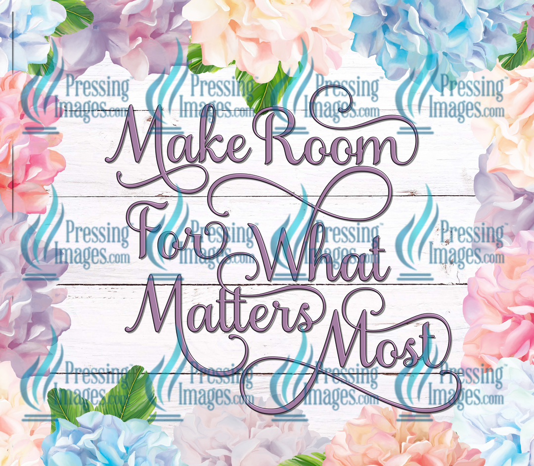 5114 Make Room For What Matters Tumbler Wrap