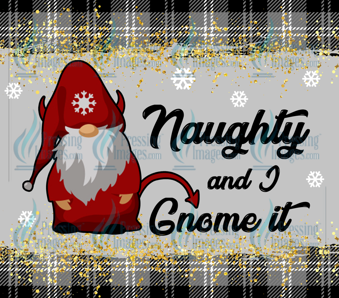 5857 Naughty And I Gnome It Tumbler Wrap