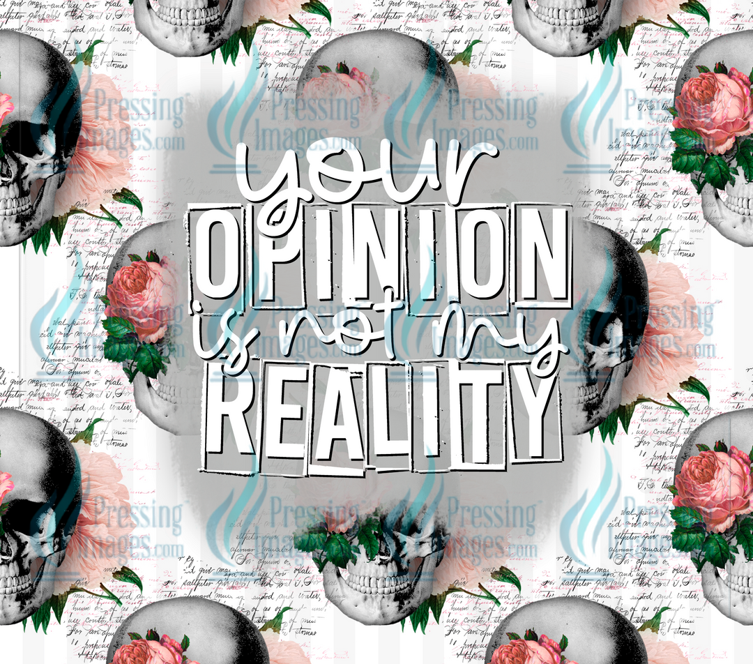 6009 Your opinion is not my reality Tumbler Wrap